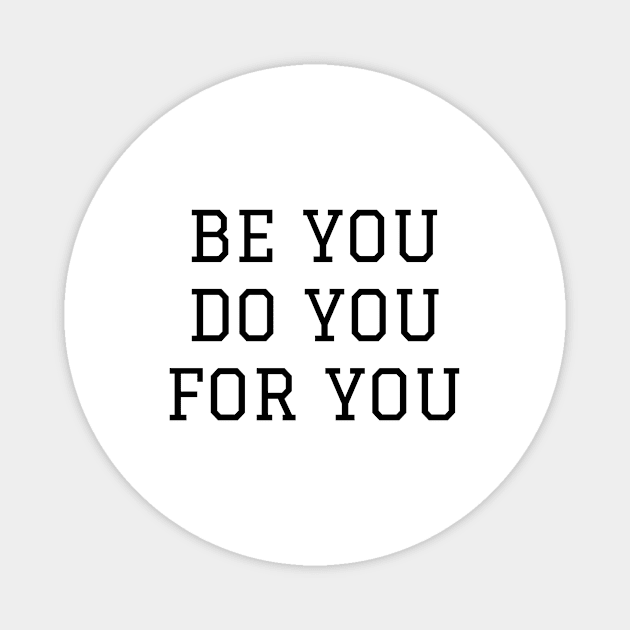 Be You Do You For You Magnet by Jitesh Kundra